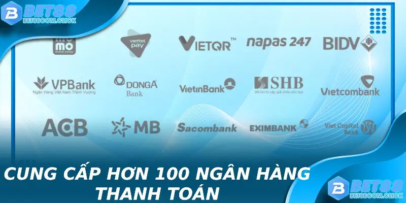 Hợp tác với hơn 100 ngân hàng để cung cấp đa dạng các phương thức giao dịch